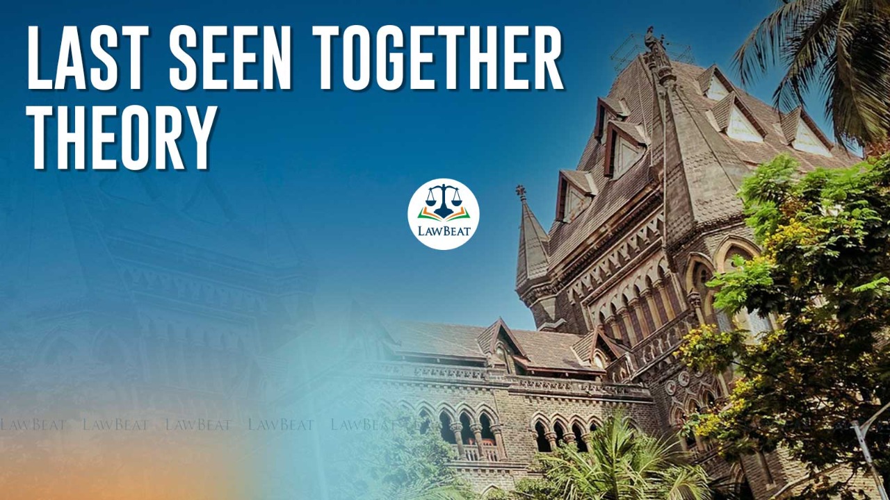 “Last Seen Together Theory Alone Not Enough To Convict A Person” – Bombay High Court Sets Aside Conviction “Last Seen Together Theory Alone Not Enough To Convict A Person” – Bombay High Court Sets Aside Conviction